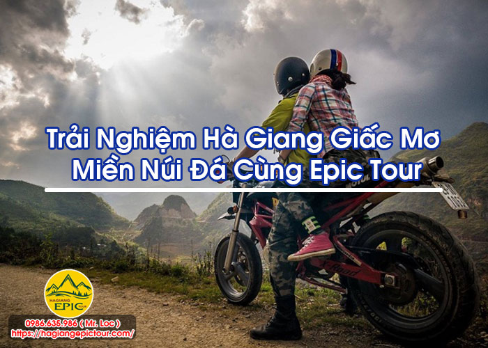 Trải Nghiệm Hà Giang Giấc Mơ Miền Núi Đá Cùng Epic Tour